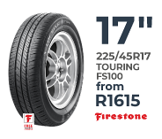 Tyre specials at Supa Quick: Firestone: 225/45R17 Touring FS100. Price from R1615